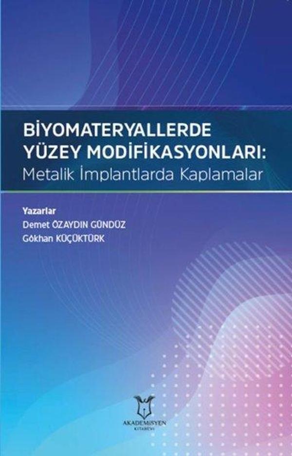 Biyomateryallerde Yüzey Modifikasyonları: Metalik İmplantlarda Kaplamalar - Akademisyen Kitabevi - Image 1