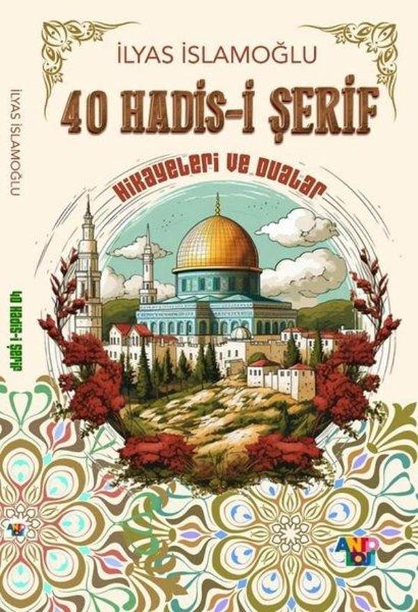 40 Hadis-i Şerif Hikayeleri ve Dualar - Antoloji Yayınları - Image 1