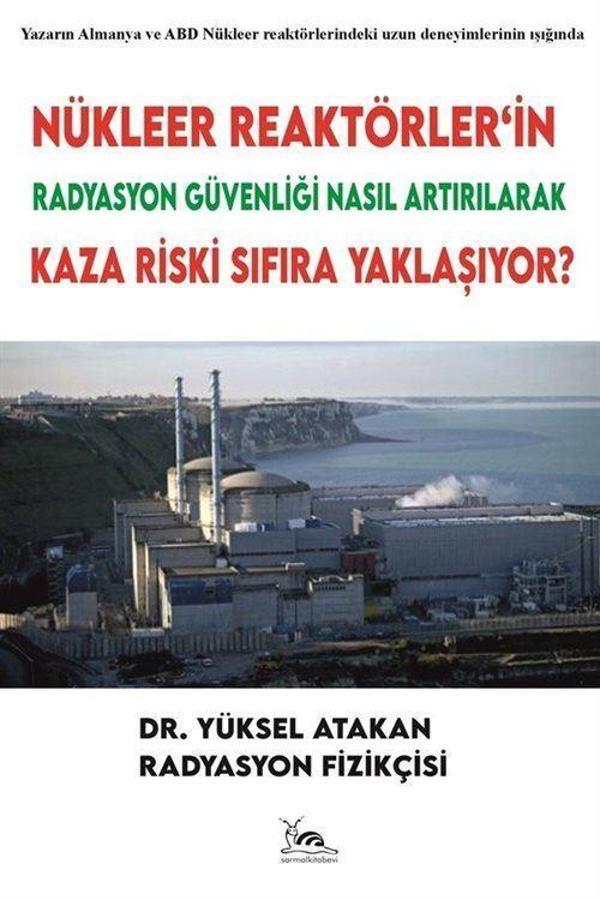 Nükleer Reaktörler'in Radyasyon Güvenliği Nasıl Artırılarak Kaza Riski Sıfıra Yaklaşıyor? - Sarmal Kitabevi - Image 1