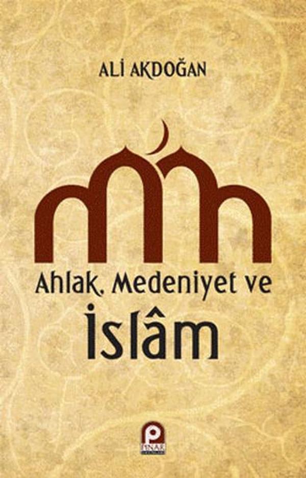 Ahlak Medeniyet ve İslam - Pınar Yayıncılık - Image 1