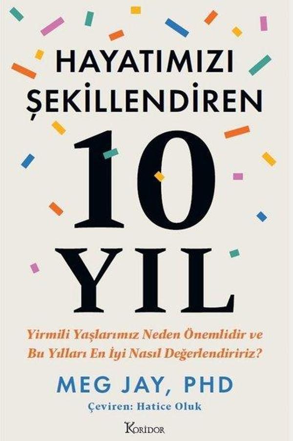Hayatımızı Şekillendiren 10 Yıl - Yirmili Yaşlarımız Neden Önemlidir ve Bu Yılları En İyi Nasıl Değe - Koridor Yayıncılık - Image 1