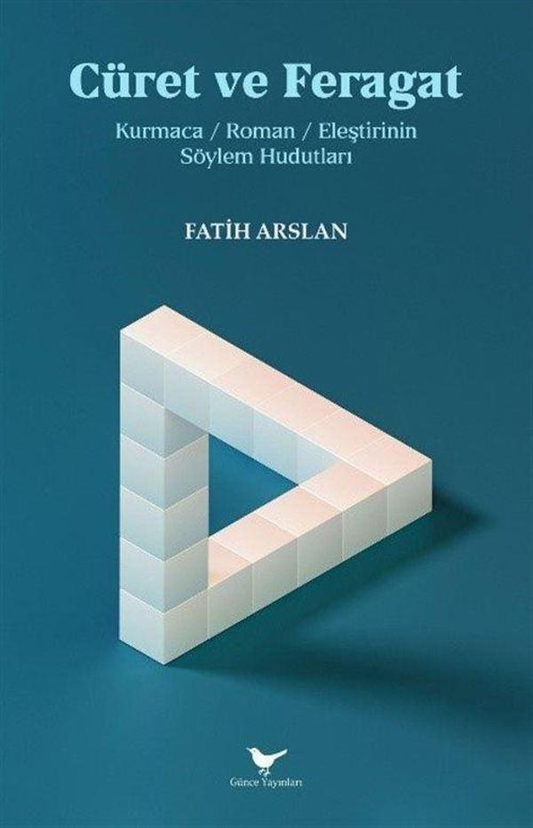 Cüret ve Feragat: Kurmaca / Roman / Eleştirinin Söylem Hudutları - Günce Yayınları - Image 1