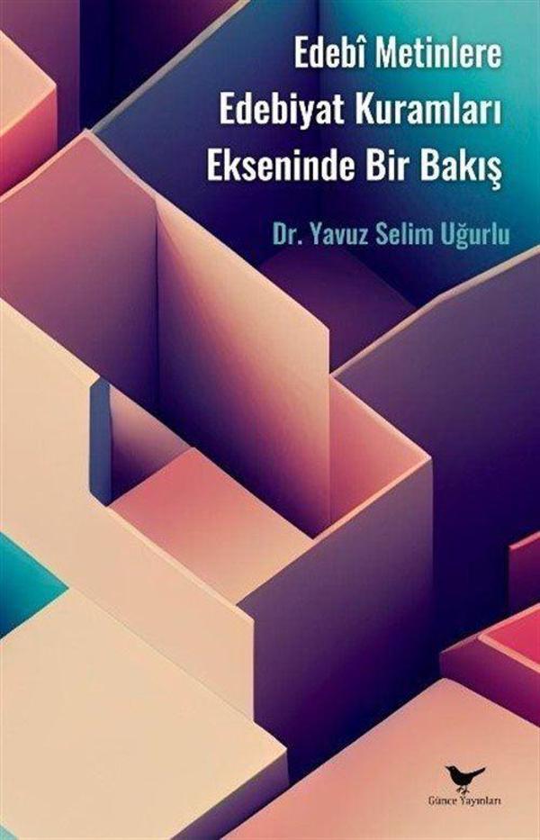 Edebî Metinlere Edebiyat Kuramları Ekseninde Bir Bakış - Günce Yayınları - Image 1