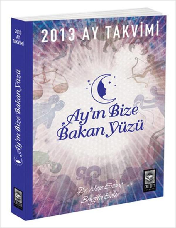 2013 Ay Takvimi -Ay'ın Bize Bakan Yüzü - Cafe City Yayınları - Image 1