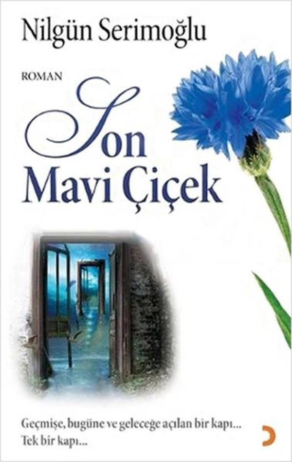 Son Mavi Çiçek (Geçmişe Bugüne ve Geleceğe Açılan Bir Kapı Tek Bir Kapı - Cinius Yayınevi - Image 1