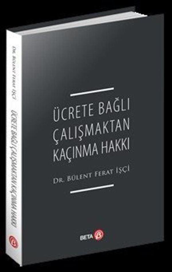 Ücrete Bağlı Çalışmaktan Kaçınma Hakkı - Beta Yayınları - Image 1