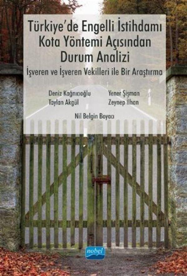 Türkiye'de Engelli İstihdamı, Kota Yöntemi Açısından Durum Analizi: İşveren ve İşveren Vekilleri ile Bir Araştırma - Nobel Akademik Yayıncılık - Image 1