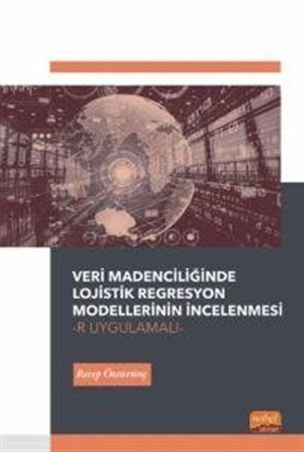 Veri Madenciliğinde Lojistik Regresyon Modellerinin İncelenmesi-R Uygulamalı - Nobel Bilimsel Eserler - Image 1