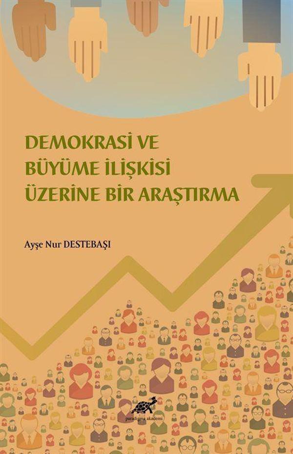 Demokrasi ve Ekonomik Büyüme İlişkisi Üzerine Bir İnceleme - Paradigma Akademi Yayınları - Image 1