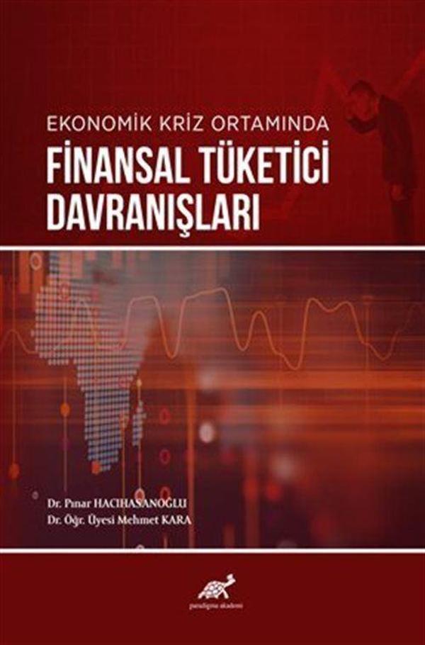 Ekonomik Kriz Ortamında Finansal Tüketici Davranışları - Paradigma Akademi Yayınları - Image 1
