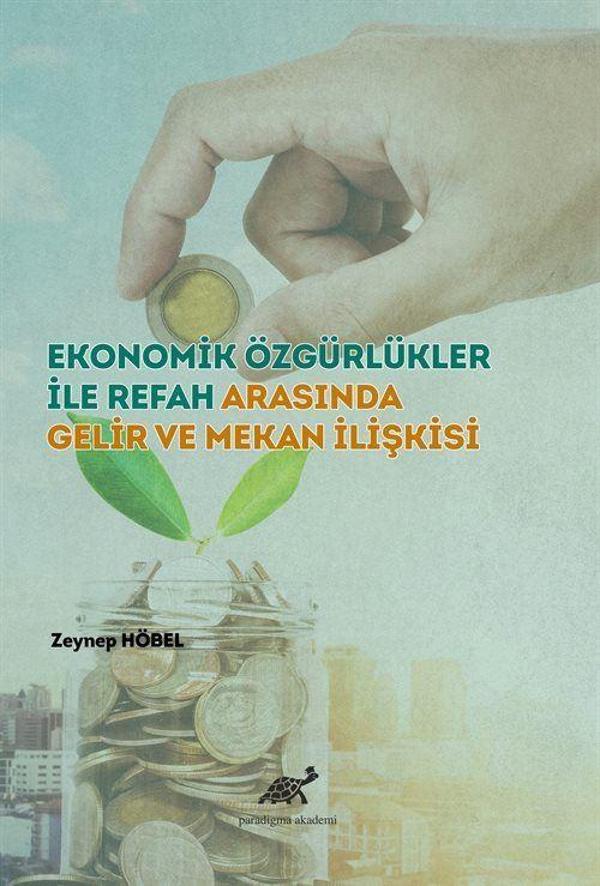 Ekonomik Özgürlükler İle Refah Arasında Gelir ve Mekan İlişkisi - Paradigma Akademi Yayınları - Image 1