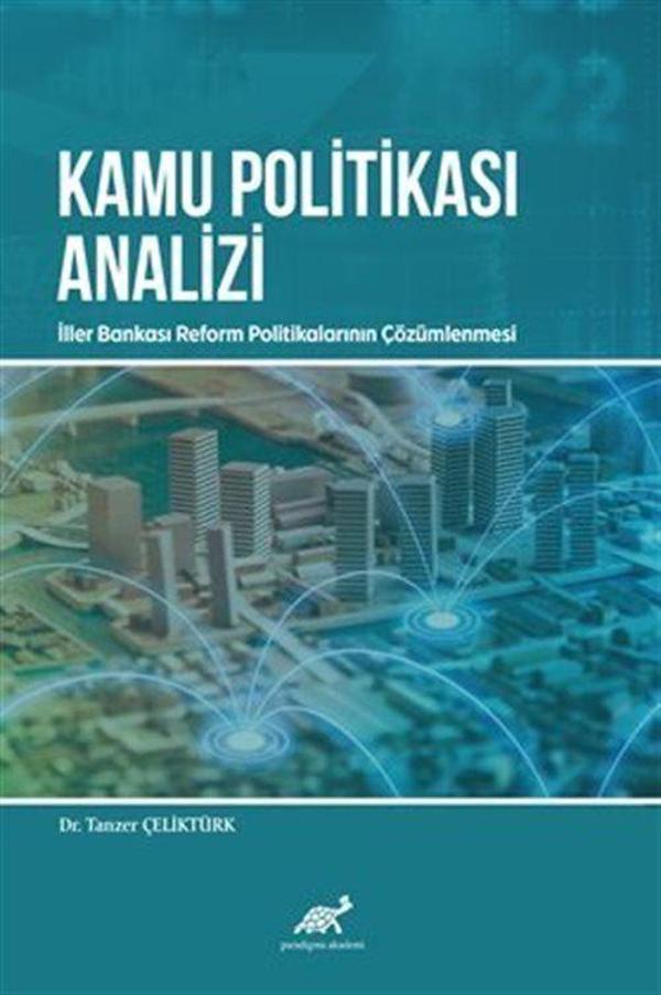 Kamu Politikasi Analizi: İller Bankası Reform Politikalarının Çözümlenmesi - Paradigma Akademi Yayınları - Image 1