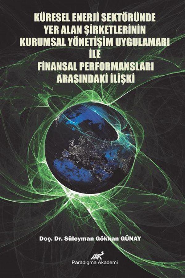 Küresel Enerji Sektöründe Yer Alan Şirketlerinin Kurumsal Yönetim Uygulamaları ile Finansal Performansları Arasındaki... - Paradigma Akademi Yayınları - Image 1
