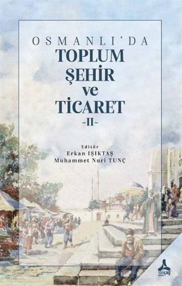 Osmanlı'da Toplum,Şehir ve Ticaret 2 - Sonçağ Yayınları - Image 1