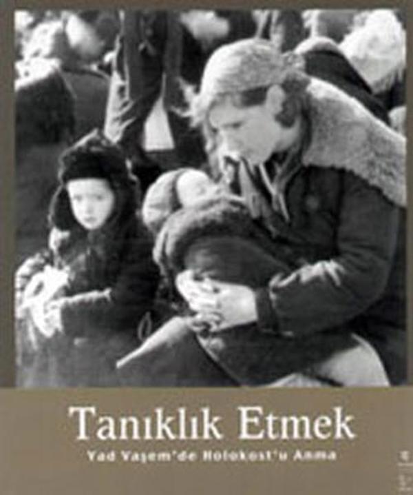 Tanıklık Etmek - Yad Vaşem'den Holokost'u Anma - Gözlem Gazetecilik Basın ve Yayın A - Image 1