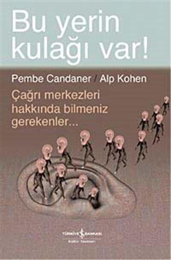 Bu Yerin Kulağı Var! - Çağrı Merkezleri Hakkında Bilmeniz Gerekenler - İş Bankası Kültür Yayınları - Image 1