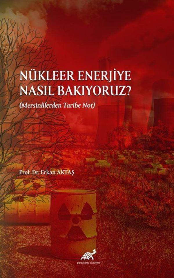 Nükleer Enerjiye Nasıl Bakıyoruz? (Mersinlilerden Tarihe Not) - Paradigma Akademi Yayınları - Image 1