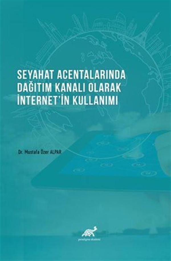 Seyahat Acentalarında Dağıtım Kanalı Olarak İnternetin Kullanımı - Paradigma Akademi Yayınları - Image 1