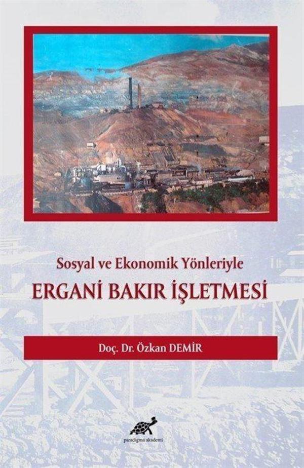 Sosyal ve Ekonomik Yönleriyle Ergani Bakır İşletmesi - Paradigma Akademi Yayınları - Image 1