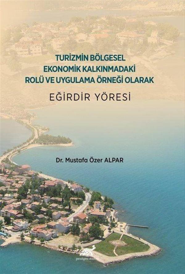 Turizmin Bölgesel Ekonomik Kalkınmadaki Rolü ve Uygulama Örneği Olarak Eğirdir Yöresi - Paradigma Akademi Yayınları - Image 1