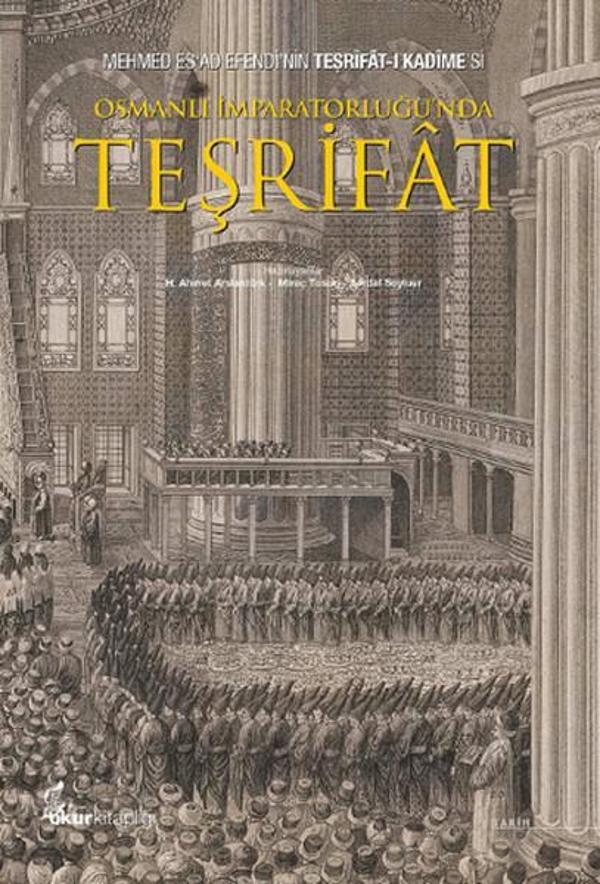 Osmanlı İmparatorluğu'nda Teşriat: Mehmed Esad Efendi'nin Teşrifat-ı Kadimesi - Okur Kitaplığı - Image 1