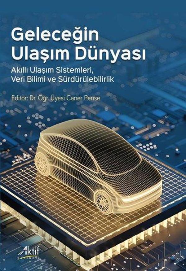 Geleceğin Ulaşım Dünyası - Akıllı Ulaşım Sistemleri, Veri Bilimi ve Sürdürülebilirlik - Aktif Yayınları - Image 1