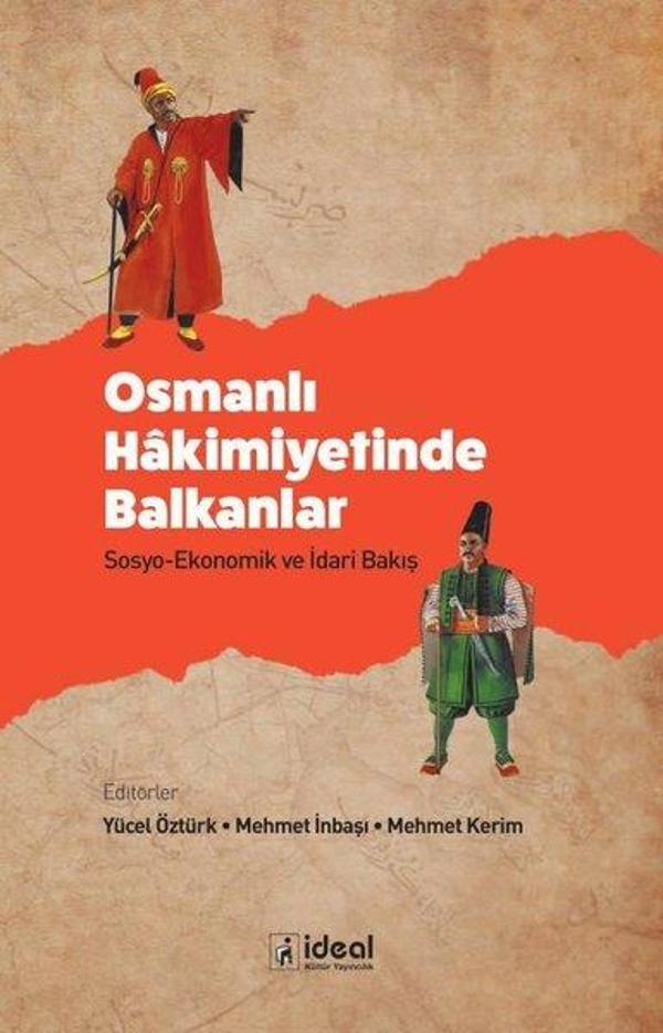 Osmanlı Hakimiyetinde Balkanlar: Sosyo - Ekonomik ve İdari Bakış - İdeal Kültür Yayıncılık - Image 1
