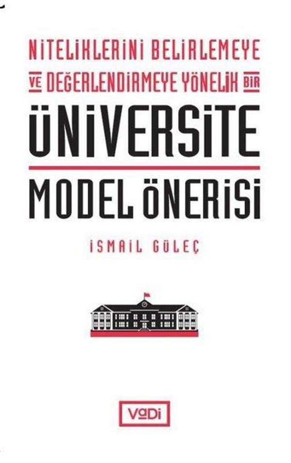 Niteliklerini Belirlemeye ve Değerlendirmeye Yönelik Bir Üniversite Model Önerisi - Vadi Yayınları - Image 1