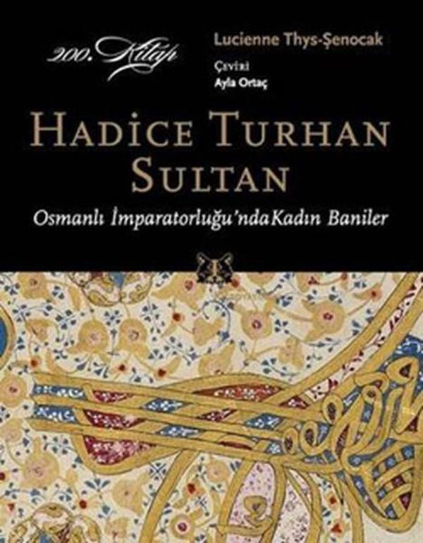 Osmanlı İmparatorluğu'nda Kadın Baniler - Hadice Turhan Sultan - Kitap Yayınevi - Image 1