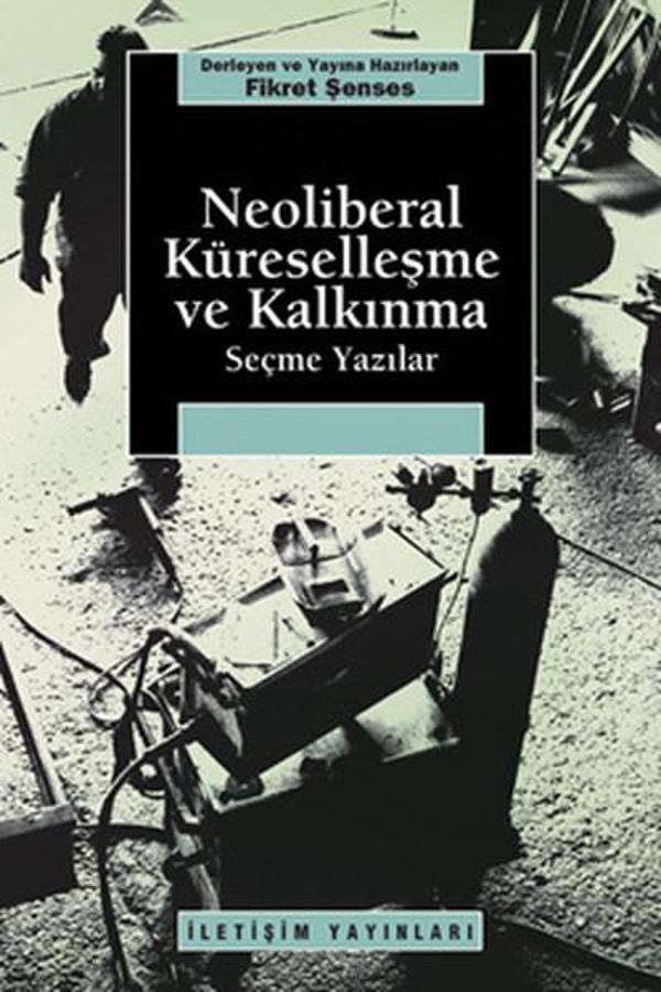 Neoliberal Küreselleşme ve Kalkınma Seçme Yazılar - İletişim Yayınları - Image 1