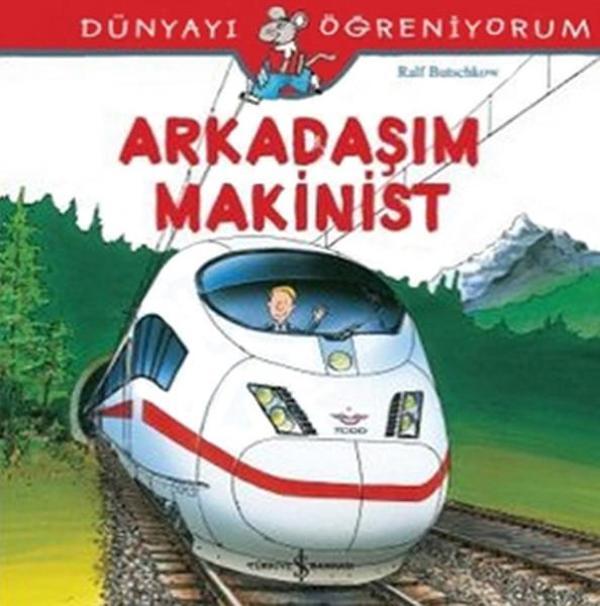 Dünyayı Öğreniyorum-Arkadaşım Makinist - İş Bankası Kültür Yayınları - Image 1