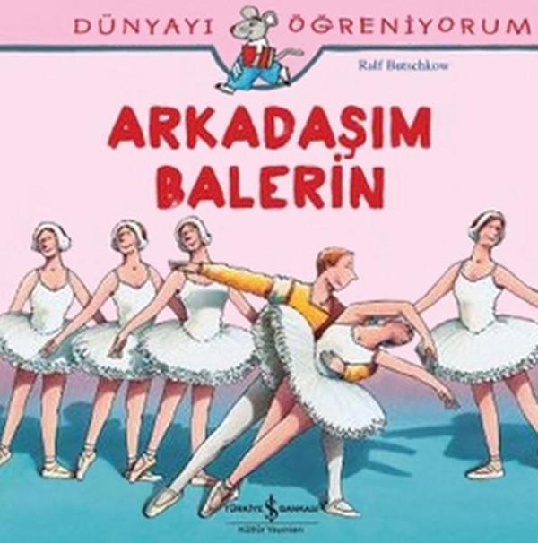 Dünyayı Öğreniyorum-Arkadaşım Balerin - İş Bankası Kültür Yayınları - Image 1