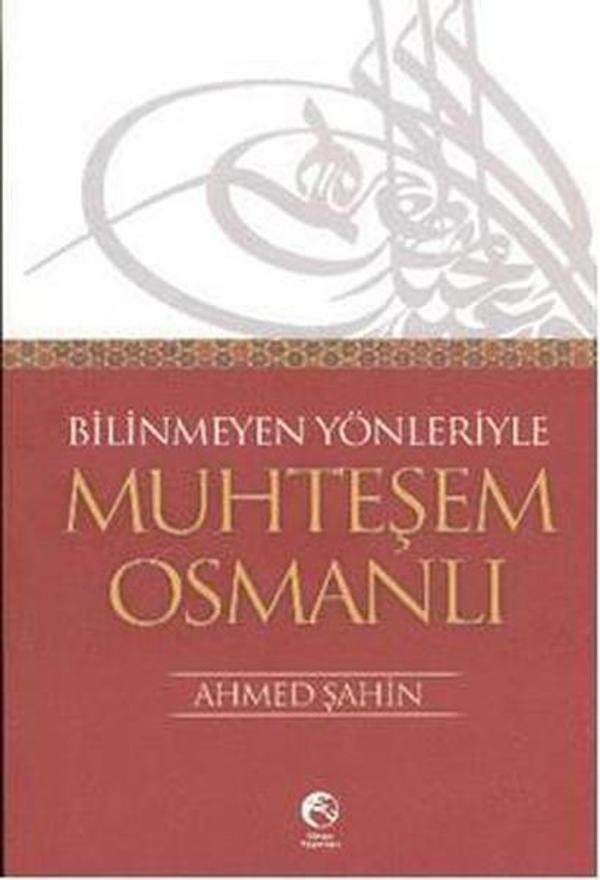 Bilinmeyen Yönleriyle Muhteşem Osmanlı - Cihan Yayınları - Image 1