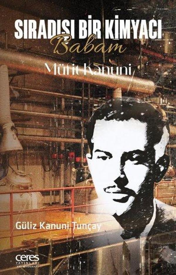 Sıradışı Bir Kimyacı - Babam Müfit Kanuni - Ceres Yayınları - Image 1