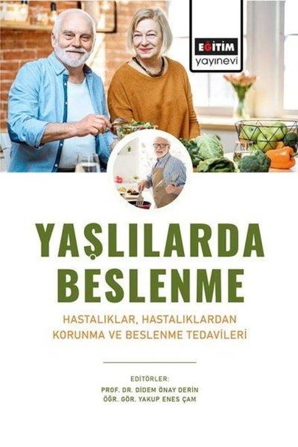 Yaşlılarda Beslenme - Hastalıklar, Hastalıklardan Korunma ve Beslenme Tedavileri - Eğitim Yayınevi - Image 1