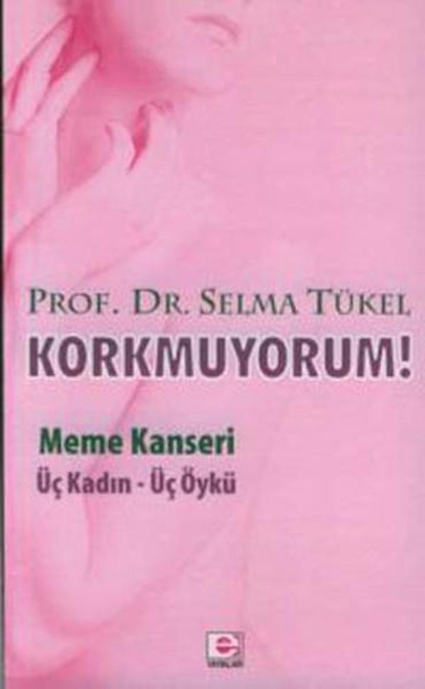Korkmuyorum! Meme Kanseri Üç Kadın Üç Öykü - E Yayınları - Image 1