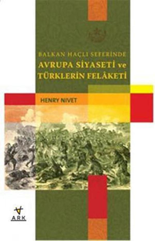 Balkan Haçlı Seferlerinde Avrupa Siyaseti ve Türklerin Felaketi - Ark Kitapları - Image 1