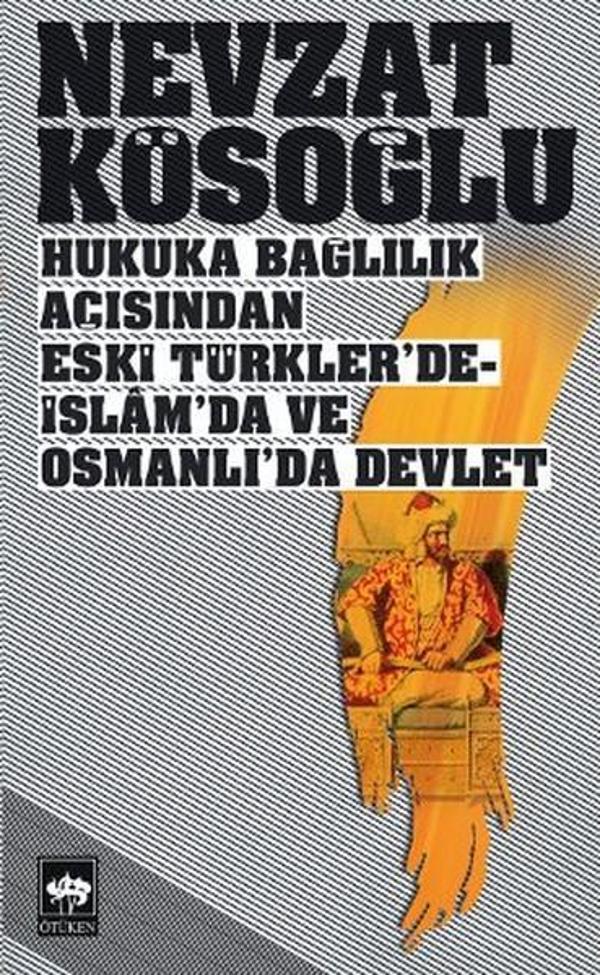 Hukuka Bağlılık Açısından Eski Türkler'de-İslam'da ve Osmanlı'da Devlet - Ötüken Neşriyat - Image 1