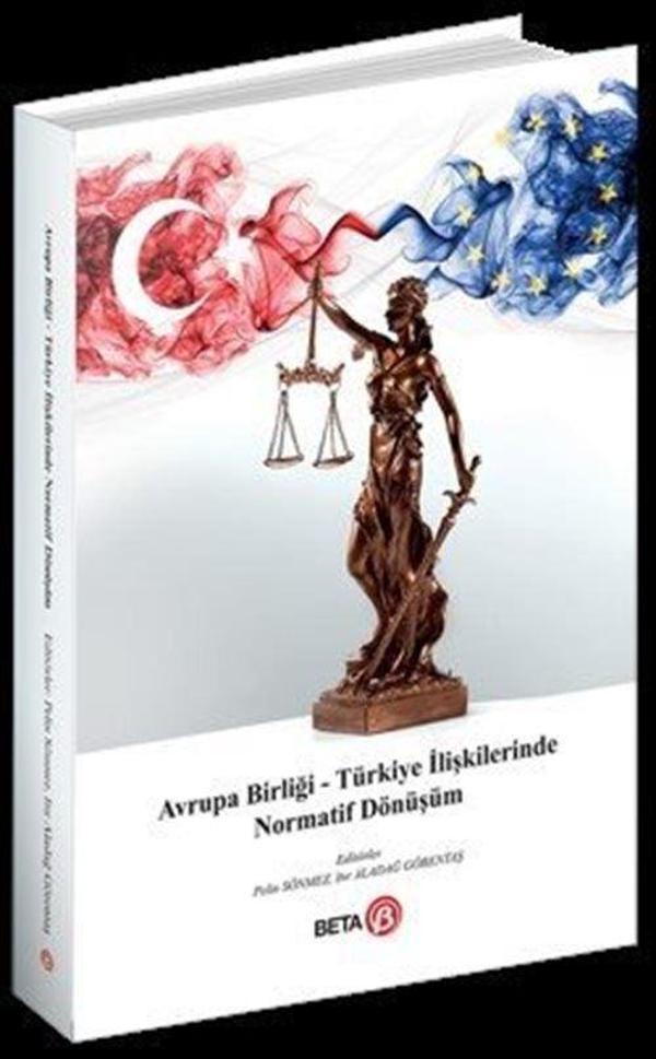 Avrupa Birliği - Türkiye İlişkilerinde Normatif Dönüşüm - Beta Yayınları - Image 1