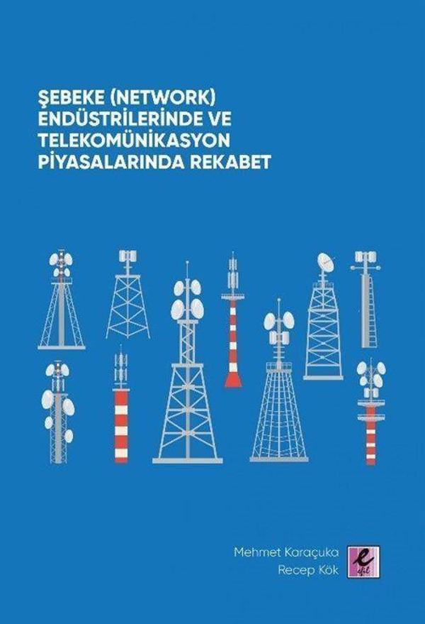 Şebeke (Network) Endüstrilerinde ve Telekomünikasyon Piyasalarında Rekabet - Efil Yayınevi Yayınları - Image 1