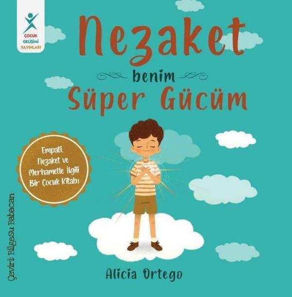 Nezaket Benim Süper Gücüm - Empati Nezaket ve Merhametle İlgili Bir Çocuk Kitabı - Çocuk Gelişimi Yayınları - Image 1