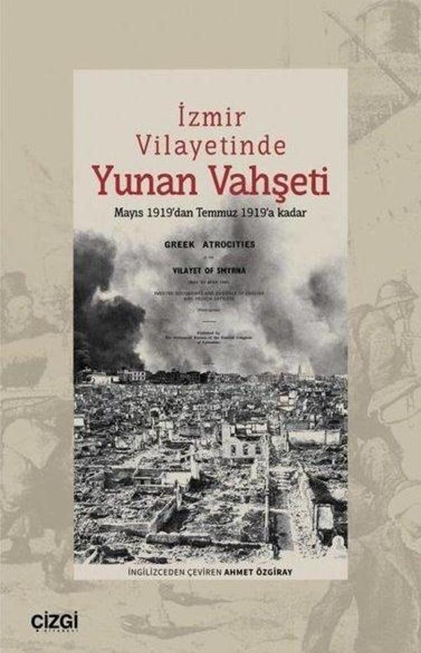 İzmir Vilayetinde Yunan Vahşeti - Mayıs 1919'dan Temmuz 1919'a Kadar - Çizgi Kitabevi - Image 1