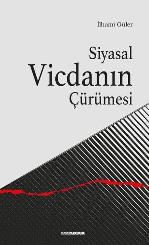 Siyasal Vicdanın Çürümesi - Ankara Okulu Yayınları - Image 1