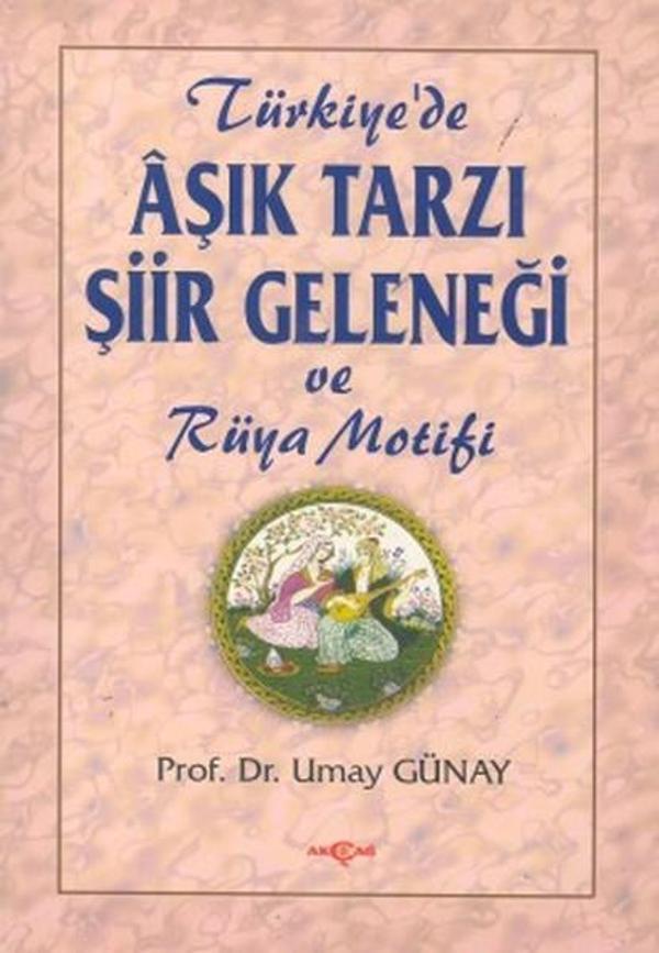Türkiye'de Aşık Tarzı Şiir Geleneği ve Rüya Motifi - Akçağ Yayınları - Image 1