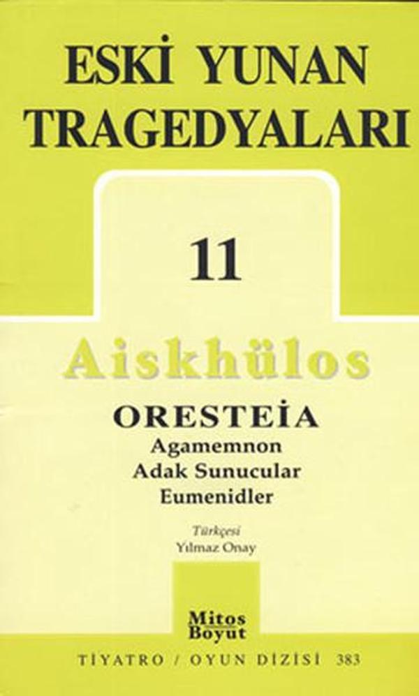 Eski Yunan Tragedyaları 11 - Oresteia-Agamemnon-Adak Sunucular-Eumenidler - Mitos Boyut Yayınları - Image 1
