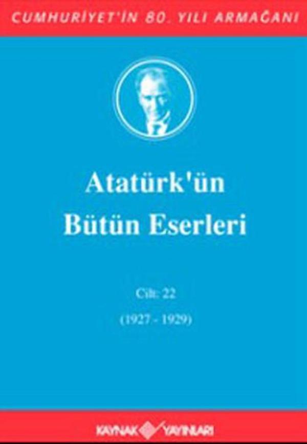 Atatürk'ün Bütün Eserleri Cilt:22 (1927-1929) - Kaynak Yayınları - Image 1