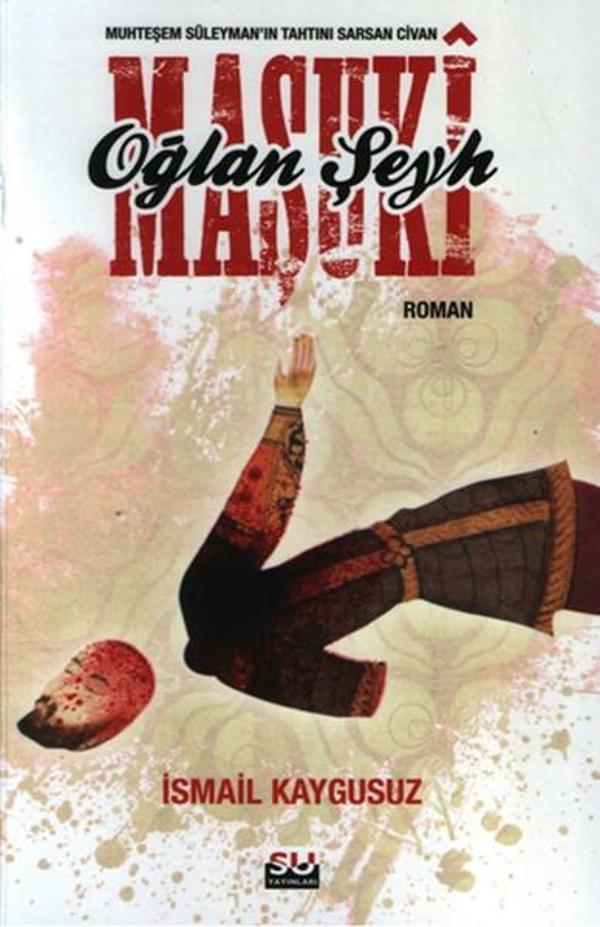 Oğlan Şeyh Maşuki - Muhteşem Süleyman'ın Tahtını Sarsan Civan - Su Yayınları - Image 1