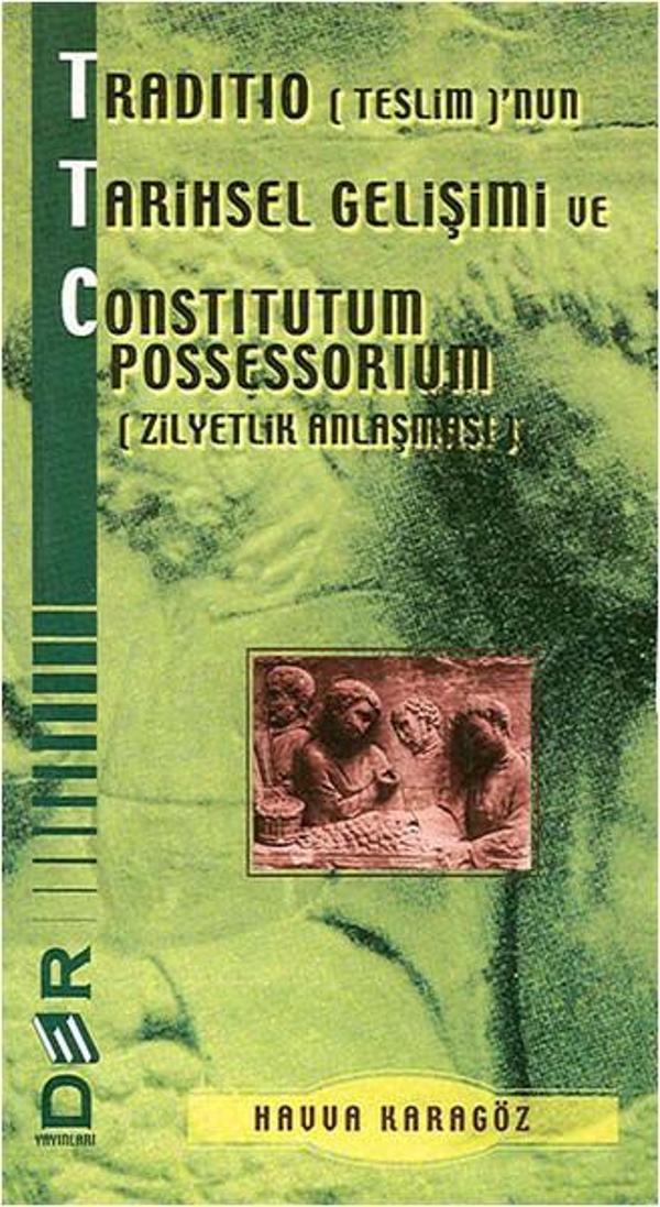Traditio (Teslim)'nun Tarihsel Gelişimi ve Constitutum Possessorium (Zilyetlik Anlaşması) - Der Yayınları - Image 1