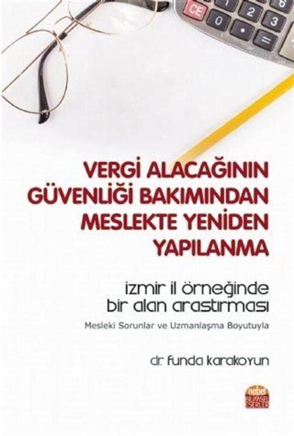 Vergi Alacağının Güvenliği Bakımından Meslekte Yeniden Yapılanma - zmir İl Örneğinde Bir Alan Araştırması - Mesleki S... - Nobel Bilimsel Eserler - Image 1