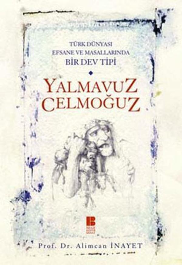 Yalmavuz/Celmoğuz - Türk Dünyasında Efsane ve Masallarında Bir Dev Tipi - Bilge Kültür Sanat - Image 1